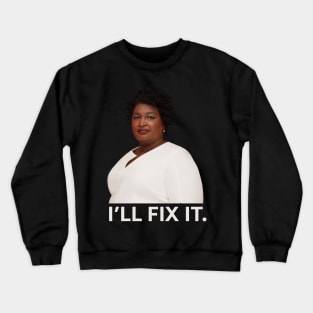 i will fix it - stacey abrams Crewneck Sweatshirt